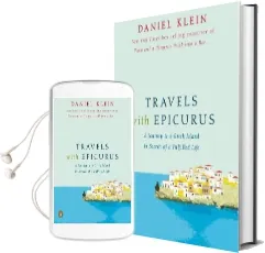 Travels With Epicurus: A Journey to a Greek Island in Search of a Fulfilled Life Audiobook download free by Legal Officer Daniel Klein