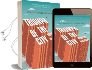 Triumph of the City: How Urban Spaces Make us Human Audiobook download free by Edward Glaeser