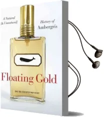 Floating Gold: A Natural (And Unnatural) History of Ambergris Audiobook download free by Christopher Kemp