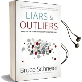 Liars and Outliers: Enabling the Trust That Society Needs to Thrive Audiobook download free by Bruce Schneier