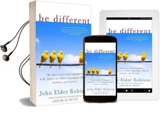 Be Different: My Adventures With Asperger'S and my Advice for Fellow Aspergians, Misfits, Families, and Teachers Audiobook download free by John Elder Robison