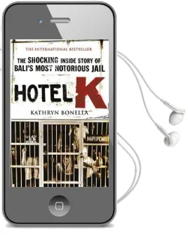 Hotel k: The Shocking Inside Story of Bali'S Most Notorious Jail Audiobook download free by Kathryn Bonella