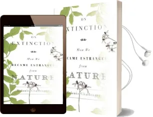 On Extinction: How we Became Estranged From Nature Audiobook download free by Melanie Challenger