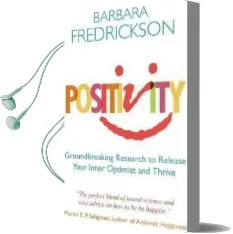 Positivity: Groundbreaking Research to Release Your Inner Optimist and Thrive Audiobook download free by Barbara Fredrickson