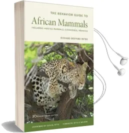 The Behavior Guide to African Mammals: Including Hoofed Mammals, Carnivores, Primates, 20Th Anniversary Edition Audiobook download free by Richard D. Estes