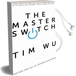 The Master Switch: The Rise and Fall of Information Empires Audiobook download free by Tim Wu