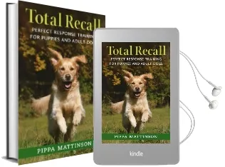 Total Recall: Perfect Response Training for Puppies and Adult Dogs Audiobook download free by Pippa Mattinson