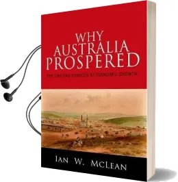 Why Australia Prospered: The Shifting Sources of Economic Growth Audiobook download free by Ian W. Mclean