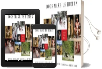 Dogs Make us Human: A Global Family Album Audiobook download free by Jeffrey Moussaieff Masson