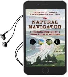 The Natural Navigator: The Rediscovered art of Letting Nature be Your Guide Audiobook download free by Tristan Gooley