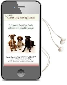 The Official Ahimsa dog Training Manual: A Practical, Force-Free Guide to Problem Solving and Manners Audiobook download free by Grisha Stewart Ma