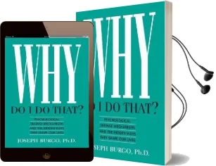 Why do i do That?: Psychological Defense Mechanisms and the Hidden Ways They Shape our Lives Audiobook download free by Joseph Burgo Ph D