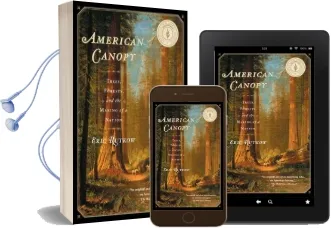 American Canopy: Trees, Forests, and the Making of a Nation Audiobook download free by Eric Rutkow