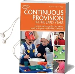 Continuous Provision in the Early Years Audiobook download free by Alistair Bryce Clegg