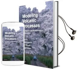 Modeling Volcanic Processes: The Physics and Mathematics of Volcanism Audiobook download free by Sarah A. Fagents