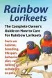 Audiobook Rainbow Lorikeets, the Complete Owner'S Guide on how to Care for Rainbow Lorikeets, Facts on Habitat, Breeding, Lifespan, Behavior, Diet, Cages, Talking and Suitability as Pets author Rose Sullivan
