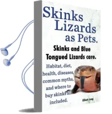 Skinks as Pets. Blue Tongued Skinks and Other Skinks Care, Facts and Information. Habitat, Diet, Health, Common Myths, Diseases and Where to buy Skinks all Included. Audiobook download free by Elliott Lang