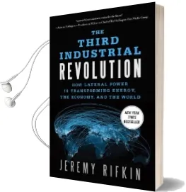 The Third Industrial Revolution: How Lateral Power is Transforming Energy, the Economy, and the World Audiobook download free by Jeremy Rifkin