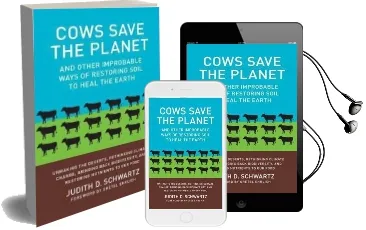 Cows Save the Planet: And Other Improbable Ways of Restoring Soil to Heal the Earth Audiobook download free by Judith D. Schwartz