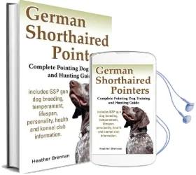 German Shorthaired Pointers: Complete Pointing dog Training and Hunting Guide Audiobook download free by Heather Brennan