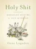 Audiobook Holy Shit: Managing Manure to Save Mankind author Gene Logsdon