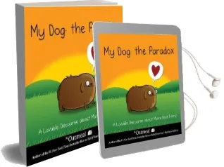My Dog: The Paradox: A Lovable Discourse About Man'S Best Friend Audiobook download free by The Oatmeal