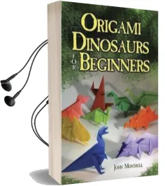 Origami Dinosaurs for Beginners Audiobook download free by John Montroll