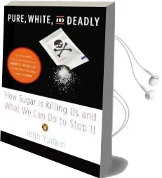 Pure, White, and Deadly: How Sugar is Killing us and What we can do to Stop it Audiobook download free by John Yudkin