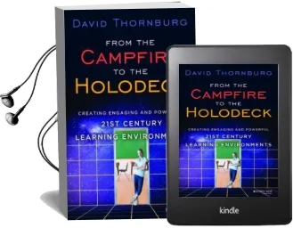 From the Campfire to the Holodeck: Creating Engaging and Powerful 21St Century Learning Environments Audiobook download free by David Thornburg