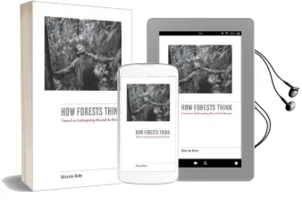 How Forests Think: Toward an Anthropology Beyond the Human Audiobook download free by Eduardo Kohn