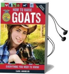 How to Raise Goats: Everything you Need to Know, Updated & Revised Audiobook download free by Carol A. Amundson