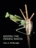 Audiobook Keeping the Praying Mantis: Mantodean Captive Biology, Reproduction, and Husbandry author Orin Mcmonigle