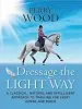 Audiobook Dressage the Light way: A Classical, Natural and Intelligent Approach to Training for Every Horse and Rider author Perry Wood