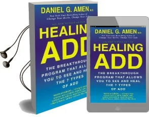 Healing add: The Breakthrough Program That Allows you to see and Heal the 7 Types of add Audiobook download free by Daniel Amen