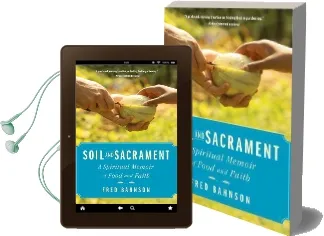 Soil and Sacrament: A Spiritual Memoir of Food and Faith Audiobook download free by Fred Bahnson