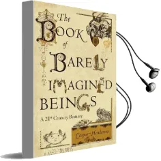 The Book of Barely Imagined Beings: A 21St Century Bestiary Audiobook download free by Caspar Henderson