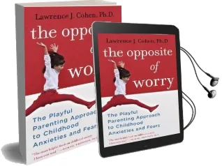 The Opposite of Worry Audiobook download free by Lawrence J. Cohen