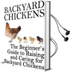 Backyard Chickens: The Beginner'S Guide to Raising and Caring for Backyard Chickens Audiobook download free by Rashelle Johnson