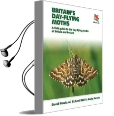Britain'S Day-Flying Moths: A Field Guide to the Day-Flying Moths of Britain and Ireland Audiobook download free by David Newland