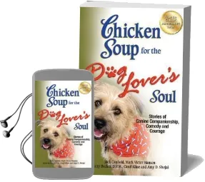 Chicken Soup for the dog Lover'S Soul: Stories of Canine Companionship, Comedy and Courage Audiobook download free by Jack Canfield