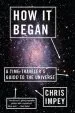Audiobook How it Began: A Time-Traveler'S Guide to the Universe author Chris Impey