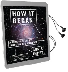 How it Began: A Time-Traveler'S Guide to the Universe Audiobook download free by Chris Impey