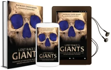 Lost Race of the Giants: The Mystery of Their Culture, Influence, and Decline Throughout the World Audiobook download free by Patrick Chouinard