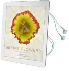 Seeing Flowers Discover the Hidden Life of Flowers Audiobook download free by Teri Dunn Chace
