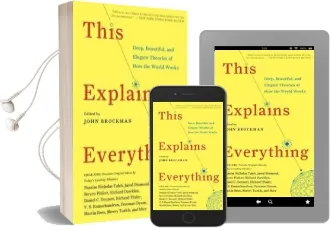 This Explains Everything: Deep, Beautiful, and Elegant Theories of how the World Works Audiobook download free by John Brockman