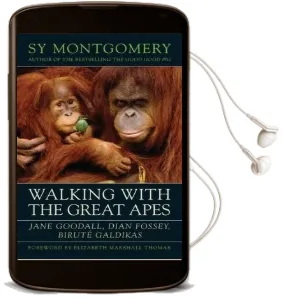 Walking With the Great Apes: Jane Goodall, Dian Fossey, Birutae Galdikas Audiobook download free by Sy Montgomery