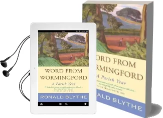 Word From Wormingford: A Parish Year Audiobook download free by Ronald Blythe