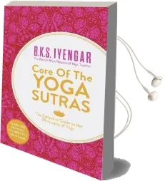 Core of the Yoga Sutras: The Definitive Guide to the Philosophy of Yoga Audiobook download free by B. K. S. Iyengar