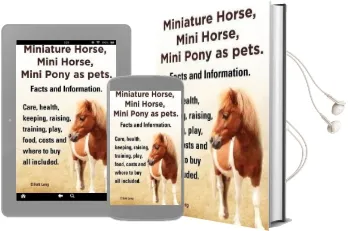 Miniature Horse, Mini Horse, Mini Pony as Pets. Facts and Information. Miniature Horses Care, Health, Keeping, Raising, Training, Play, Food, Costs and Where to buy all Included. Audiobook download free by Elliott Lang