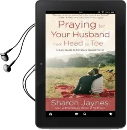 Praying for Your Husband From Head to toe: A Daily Guide to Scripture-Based Prayer Audiobook download free by Sharon Jaynes